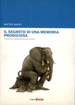 Il segreto di una memoria prodigiosa : tecniche di memorizzazione rapida