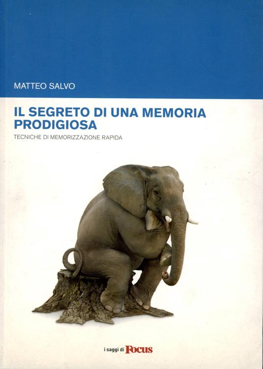 Il segreto di una memoria prodigiosa : tecniche di memorizzazione rapida - Matteo Salvo - copertina