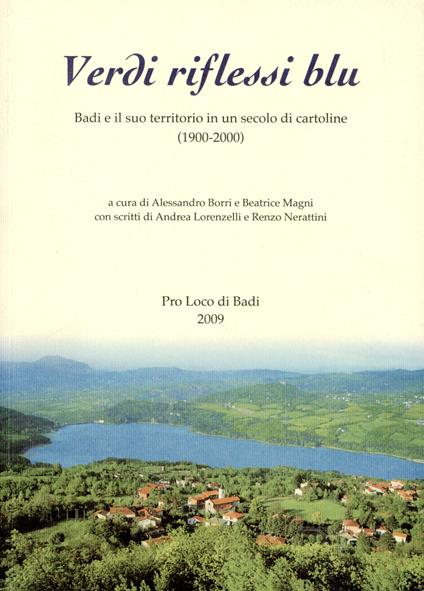 Verdi riflessi blu. Badi e il suo territorio in un secolo di cartoline (1900-2000) - Alessandro Borri - copertina