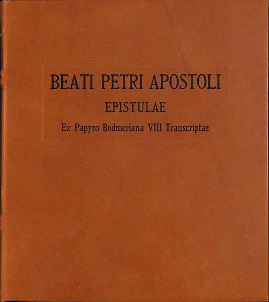 Beati Petri Apostoli Epistulae : ex papyro Bodmeriana VIII transcriptae - Carlo Maria Martini - copertina