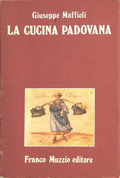 La cucina padovana dal Cinquecento ad oggi - Giuseppe Maffioli - copertina