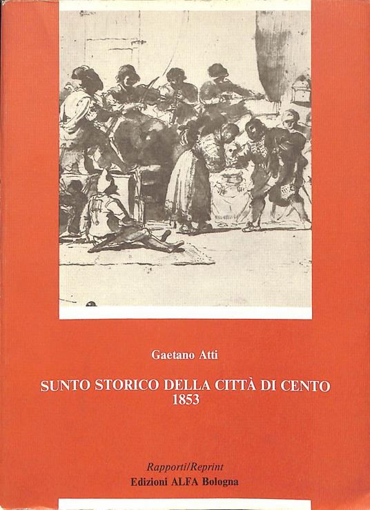 Sunto storico della citta di Cento - Gaetano Atti - copertina