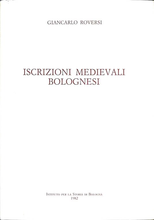 Iscrizioni medievali bolognesi - Giancarlo Roversi - copertina