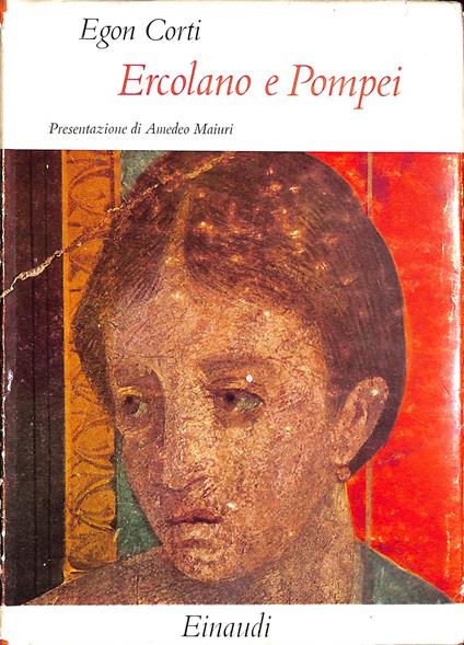 Ercolano e Pompei : morte e rinascita di due citta - Egon Caesar Corti - copertina