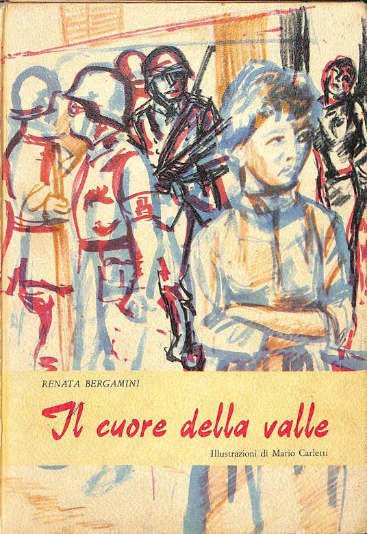 Il cuore della valle : romanzo per ragazzi - Renata Bergamini - copertina