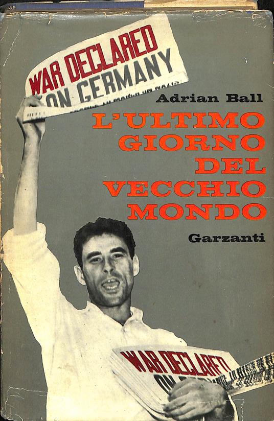 L' ultimo giorno del vecchio mondo : 3 settembre 1939 - Adrian Ball - copertina