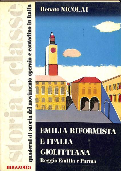 Emilia riformista e Italia giolittiana : Reggio Emilia e Parma - Renato Nicolai - copertina