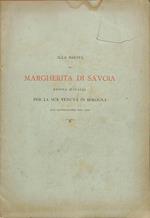 Alla maestà di Margherita di Savoia, regina d'Italia : per la sua venuta in Bologna all'esposizione del 1888 : [versi]