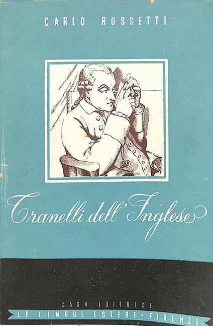 Tranelli dell'inglese, ovvero Il traduttore dall'inglese avvertito e consigliato - Carlo Rossetti - copertina