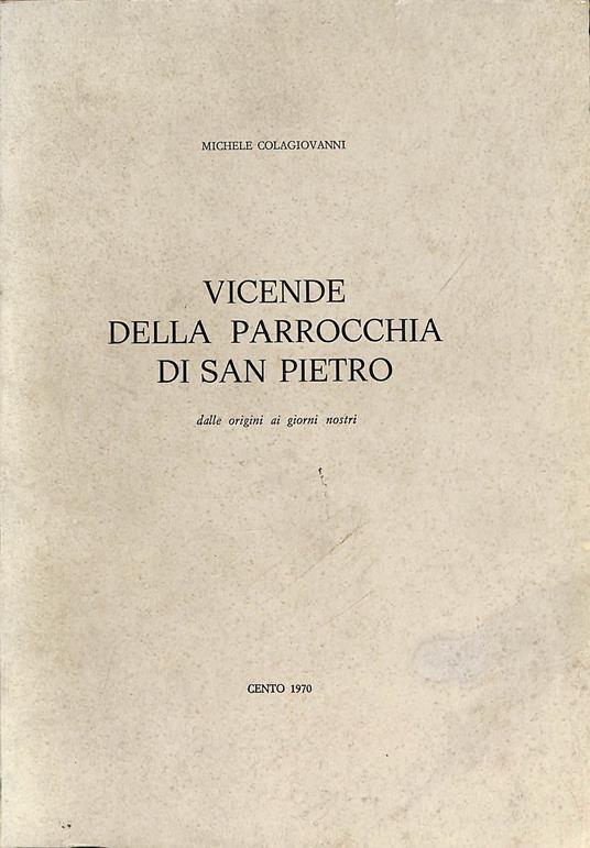 Vicende della parrocchia di San Pietro: dalle origini ai giorni nostri - Michele Colagiovanni - copertina