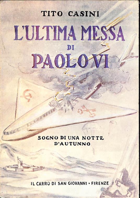 L' ultima Messa di Paolo VI Sogno di una notte d'autunno - Tito Casini - copertina