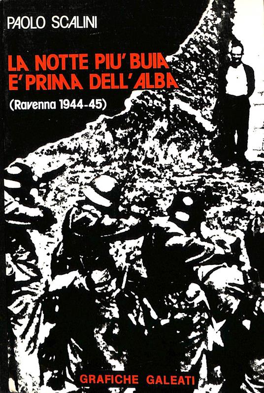 La notte piu buia è prima dell'alba (Ravenna 1944-45) - Paolo Scalini - copertina