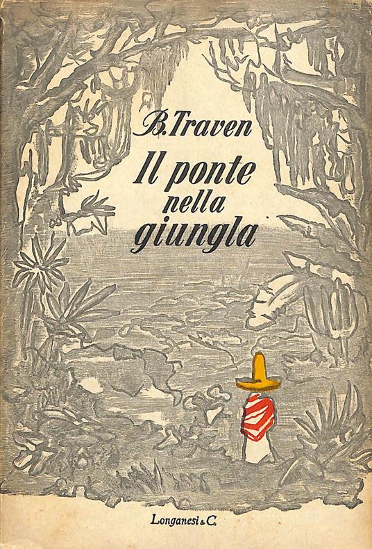 Il ponte nella giungla : romanzo - Bruno Traven - copertina