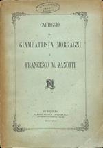 Carteggio tra Giambattista Morgagni e Francesco M. Zanotti