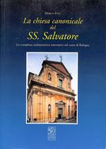 La chiesa canonicale del SS. Salvatore : un complesso architettonico innovativo nel cuore di Bologna