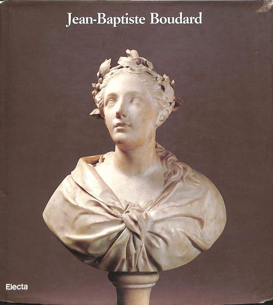 Jean-Baptiste Boudard, 1710-1768 : [Parma, Giardino Ducale e Istituto d'arte P. Toschi, 1990] - copertina