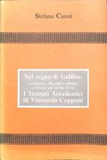 Nel segno di Galileo : erudizione, filosofia e scienza a Firenze nel secolo XVII. : i Trattati accademici di Vincenzio Capponi