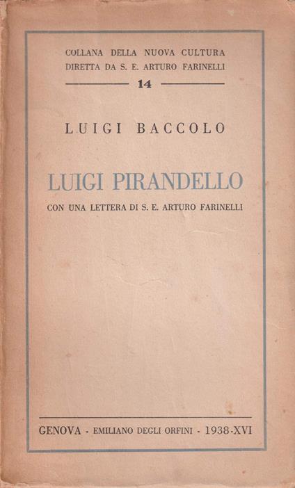 Baccolo L. - LUIGI PIRANDELLO. CON UNA LETTERA DI S.E. ARTURO FARINELLI - copertina