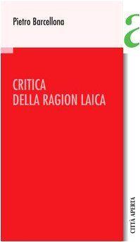 Critica della ragion laica - Pietro Barcellona - copertina