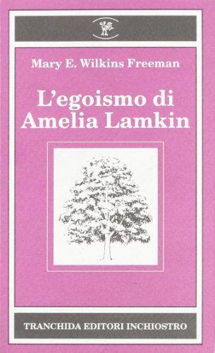 L' egoismo di Amelia Lamkin - Mary Wilkins Freeman - copertina