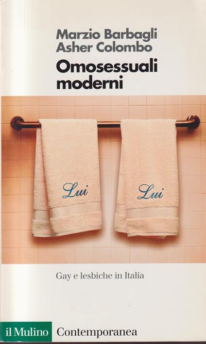 Omosessuali moderni. Gay e lesbiche in Italia - Marzio Barbagli - copertina