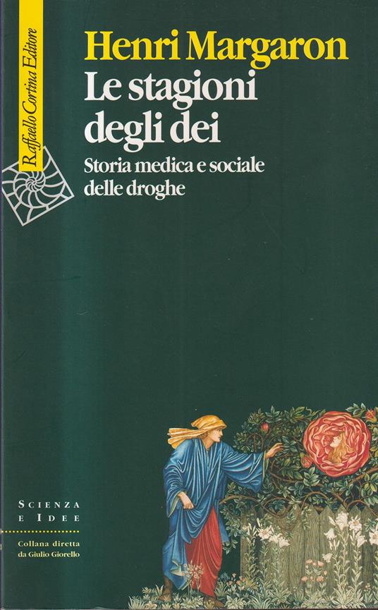 Le stagioni degli dei. Storia medica e sociale delle droghe - Henri Margaron - copertina