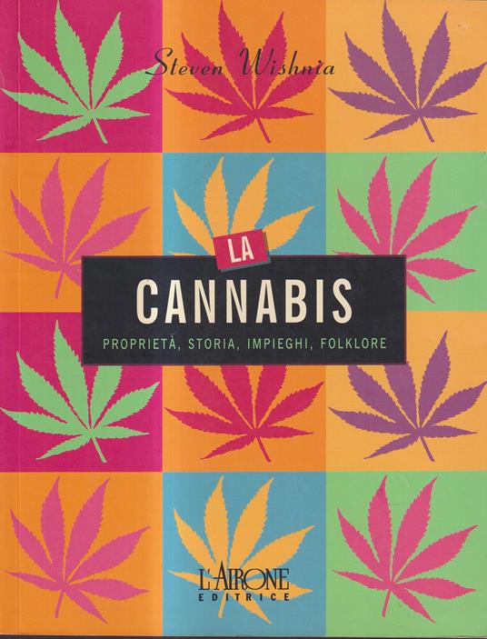 La cannabis. Proprietà, storia, impieghi, folklore - Steven Wishnia - copertina