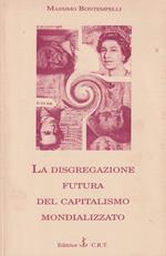 La disgregazione futura del capitalismo mondializzato