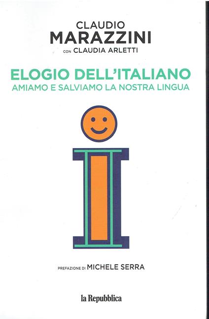 Elogio dell'italiano. Amiamo e salviamo la nostra lingua - Claudio Marazzini - copertina