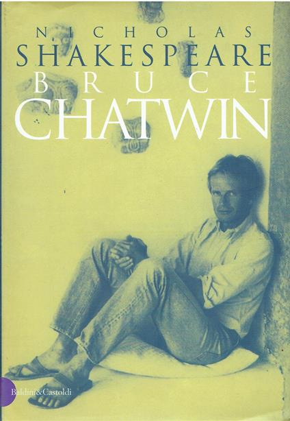 Bruce Chatwin - Nicholas Shakespeare - copertina