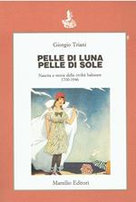 Pelle di luna pelle di sole. Nascita e storia della civiltà balneare 1700-1946