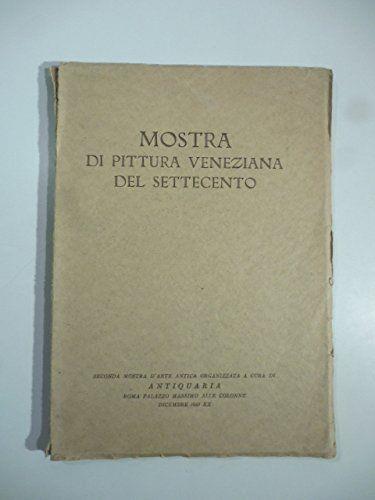 MOSTRA DI PITTURA VENEZIANA DEL SETTECENTO. Roma, 1941 - copertina