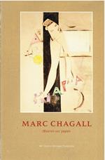 MARC CHAGALL. OEUVRES SUR PAPIER. CATALOGO DELLA MOSTRA, PARIS, CENTRE GEORGES POMPIDOU, MUSEE NATIONAL D'ART MODERNE, 30 JUIN-8 OCTOBRE 1984