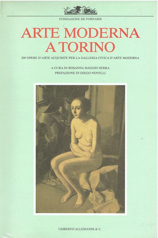 Arte moderna a Torino 200 opere d'arte acquistate per la galleria civica d'arte moderna - copertina