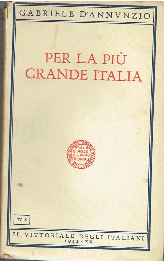 PER LA PIU' GRANDE ITALIA -Orazio e messaggi di Gabriele D'Annunzio FRATELLI TREVES EDITORI 1915 - copertina