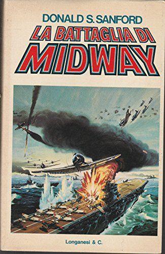 Sanford - La Battaglia Di Midway Ed Longanesi 1976 Seconda Guerra Mondiale - copertina