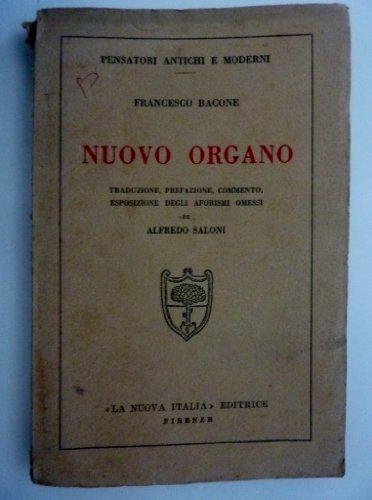 Pensatori Antichi e Moderni - FRANCESCO BACONE NUOVO ORGANO Traduzione , Prefazione, Commento , Esposizione degli Aforismi omessi di ALFREDO SALONI - copertina