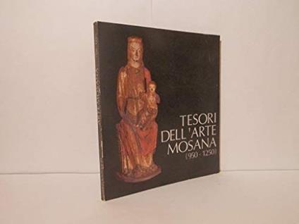 TESORI DELL'ARTE MOSANA (950 - 1250) - copertina