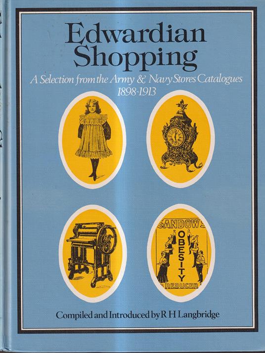 Edwardian Shopping: Selection from the Army and Navy Stores Catalogues, 1898-1913 - copertina