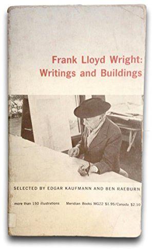 FRANK LLOYD WRIGHT : WRITINGS AND BUILDINGS - copertina