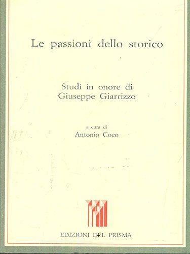Le passioni dello storico. Studi in onore di Giuseppe Giarrizzo - copertina