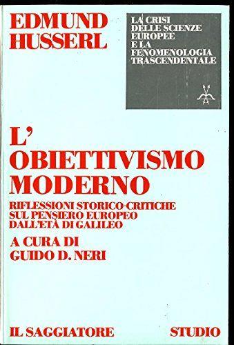 L' OBIETTIVISMO MODERNO RIFLESSIONI STORICO-CRITICHE SUL PENSIERO EUROPEO DALL' Età DI GALILEO A CURA DI GUIDO D. NERI STUDIO 1976 - copertina