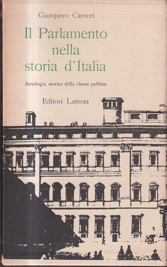 IL PARLAMENTO NELLA STORIA D'ITALIA: ANTOLOGIA STORICA DELLA CLASSE POLITICA - copertina