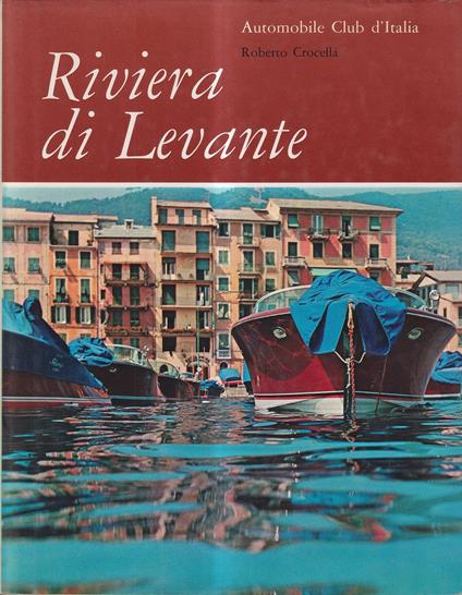 J 5808 LIBRO AUTOMOBILE CLUB ITALIA ITALIA NOSTRA RIVIERA DI LEVANTE DI ROBERTO CROCELLA? 1964 - copertina