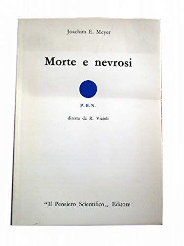 MORTE E NEVROSI DI JOACHIM E. MEYER - IL PENSIERO SCIENTIFICO EDITORE 1975 - copertina