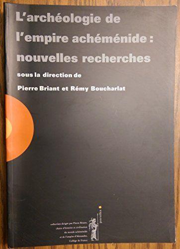 L' archéologie de l'empire achéménide : nouvelles recherches - Pierre Briant - copertina