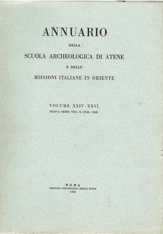 ANNUARIO DELLA SCUOLA ARCHEOLOGICA DI ATENE E DELLE MISSIONE ITALIANE IN ORIENTE. Vol. XXIV-XXVI - copertina