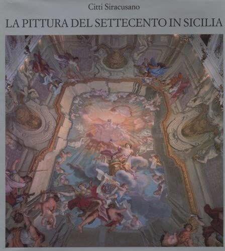 La pittura del Settecento in Sicilia. Saggio introduttivo di Alessandro Marabottini - copertina