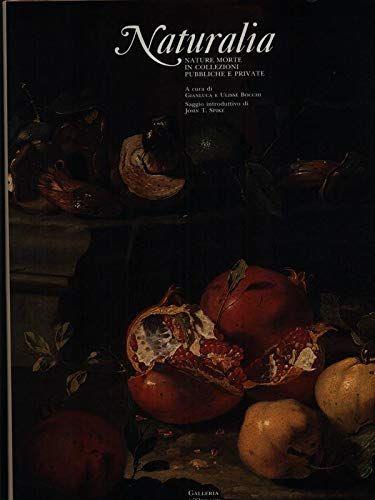 NATURALIA. NATURE MORTE IN COLLEZIONI PUBBLICHE E PRIVATE - copertina