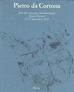 PIETRO DA CORTONA Atti del convegno internazionale Roma-Firenze 12-15 novembre 1997